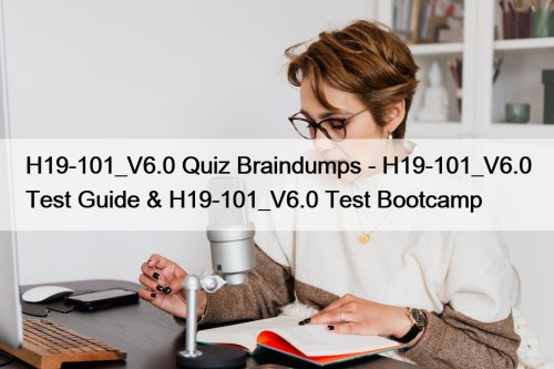 H19-101_V6.0 Quiz Braindumps - H19-101_V6.0 Test Guide & ...