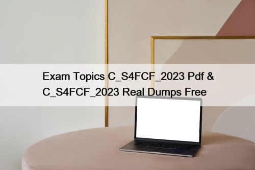 Exam Topics C_S4FCF_2023 Pdf & C_S4FCF_2023 Real Dumps ...